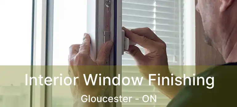  Interior Window Finishing Gloucester - ON