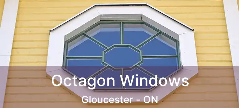  Octagon Windows Gloucester - ON